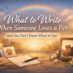 What to Write When Someone Loses a Pet